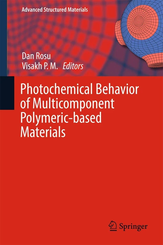 Photochemical Behavior of Multicomponent Polymeric-based Materials: 26 (Advanced Structured Materials, 26)