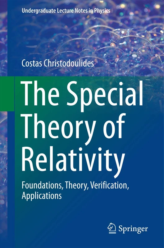 The Special Theory of Relativity: Foundations, Theory, Verification, Applications (Undergraduate Lecture Notes in Physics)