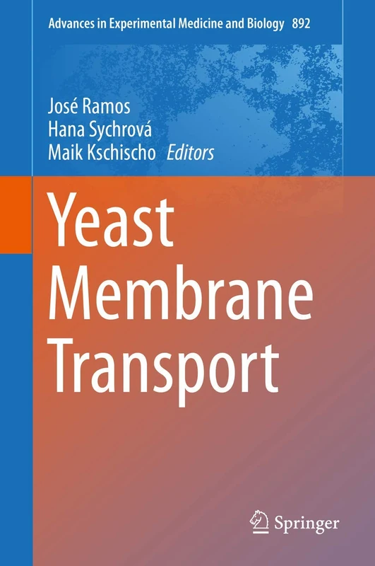 Yeast Membrane Transport: 892 (Advances in Experimental Medicine and Biology, 892)