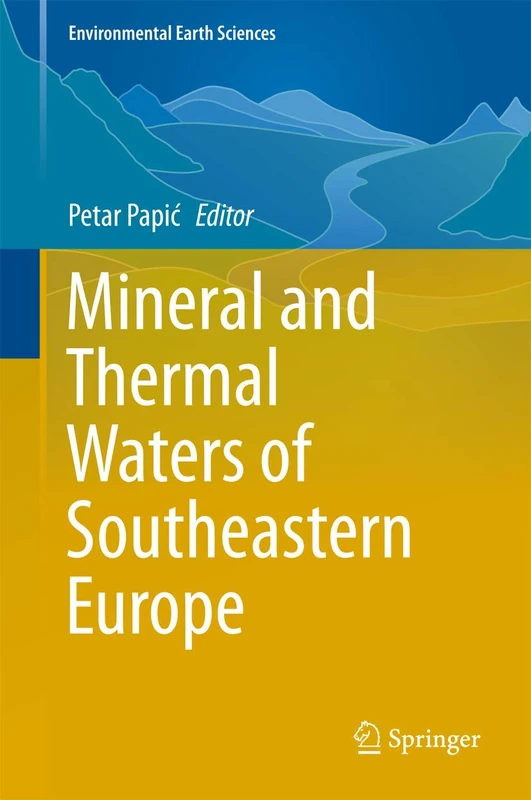 Mineral and Thermal Waters of Southeastern Europe (Environmental Earth Sciences)