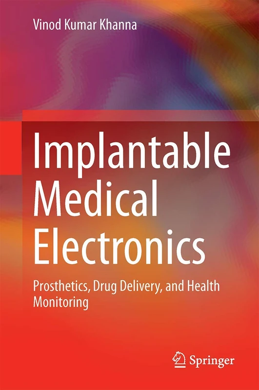 Implantable Medical Electronics: Prosthetics, Drug Delivery, and Health Monitoring