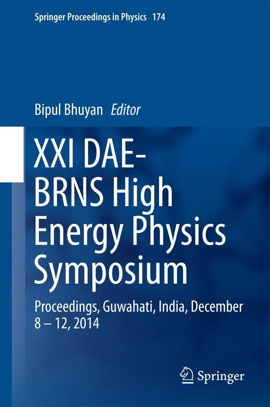 XXI DAE-BRNS High Energy Physics Symposium: Proceedings, Guwahati, India, December 8 – 12, 2014: 174 (Springer Proceedings in Physics, 174)