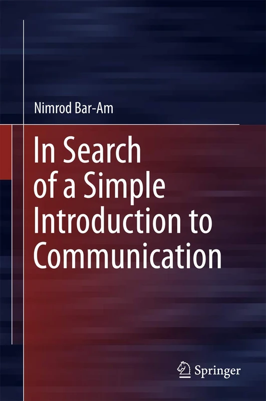 In Search of a Simple Introduction to Communication: 0 (Springerbriefs in Philosophy)