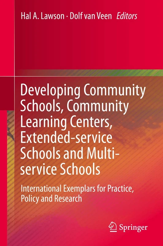 Developing Community Schools, Community Learning Centers, Extended-service Schools and Multi-service Schools: International Exemplars for Practice, Policy and Research