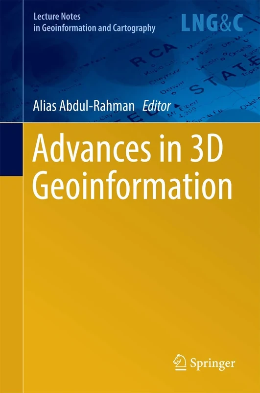 Advances in 3D Geoinformation (Lecture Notes in Geoinformation and Cartography)
