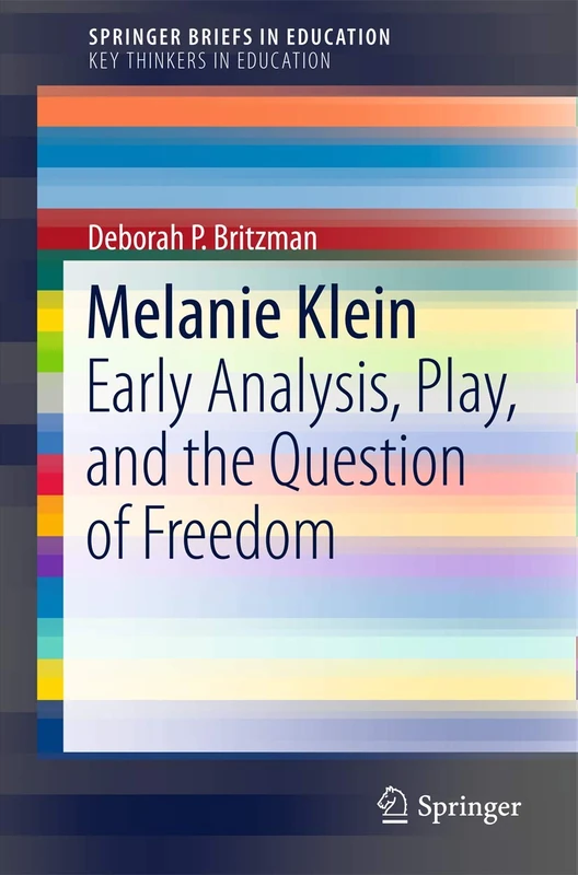 Melanie Klein: Early Analysis, Play, and the Question of Freedom (SpringerBriefs in Education) - Image 1