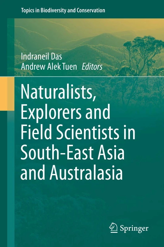 Naturalists, Explorers and Field Scientists in South-East Asia and Australasia: 15 (Topics in Biodiversity and Conservation, 15)