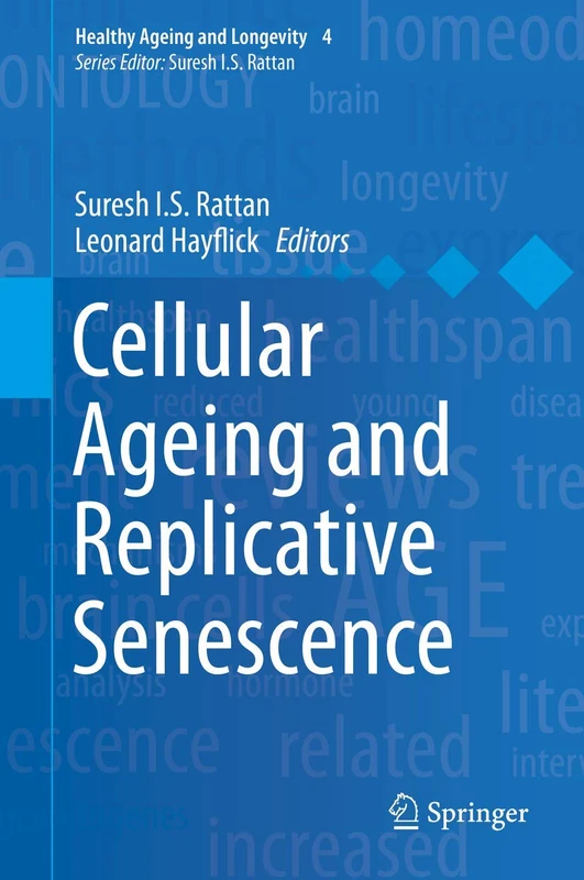 Cellular Ageing and Replicative Senescence: 4 (Healthy Ageing and Longevity, 4)