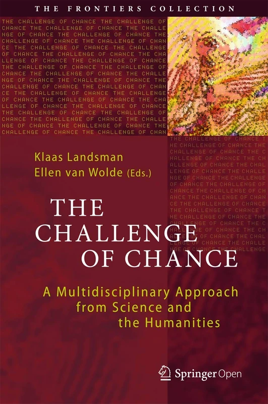 The Challenge of Chance: A Multidisciplinary Approach from Science and the Humanities (The Frontiers Collection)