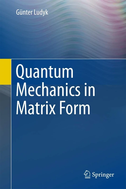 Quantum Mechanics in Matrix Form (Undergraduate Lecture Notes in Physics)