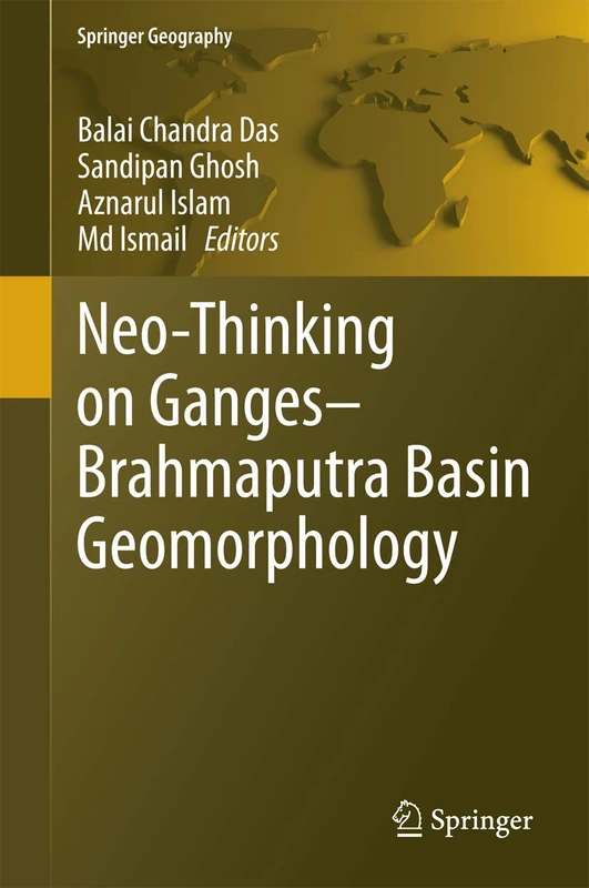 Neo-Thinking on Ganges-Brahmaputra Basin Geomorphology (Springer Geography)