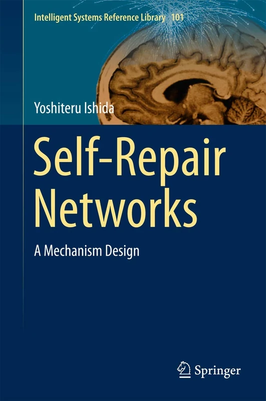 Self-Repair Networks: A Mechanism Design: 101 (Intelligent Systems Reference Library, 101)