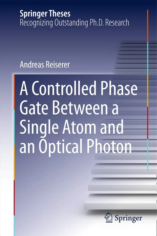 A Controlled Phase Gate Between a Single Atom and an Optical Photon (Springer Theses)