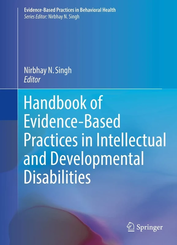 Handbook of Evidence-Based Practices in Intellectual and Developmental Disabilities (Evidence-Based Practices in Behavioral Health)