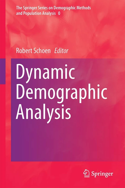 Dynamic Demographic Analysis: 39 (The Springer Series on Demographic Methods and Population Analysis, 39)