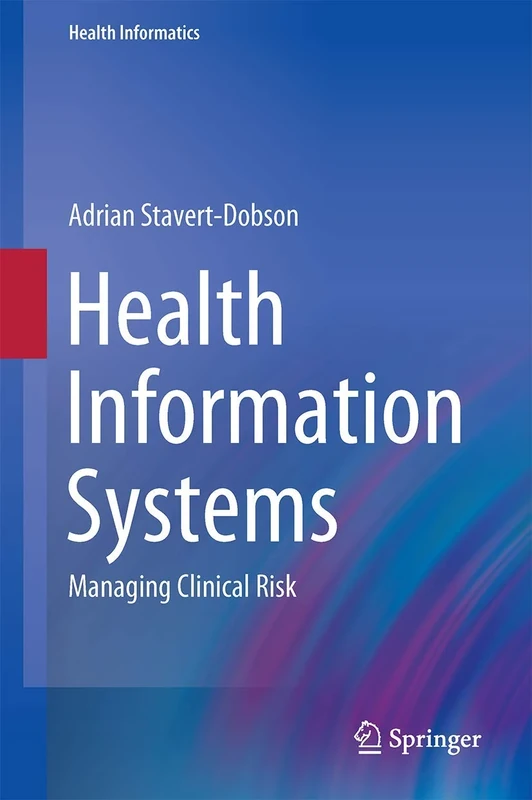 Health Information Systems: Managing Clinical Risk: 0 (Health Informatics)