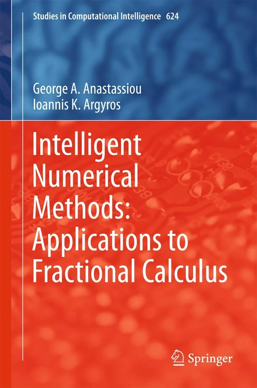 Intelligent Numerical Methods: Applications to Fractional Calculus: 624 (Studies in Computational Intelligence, 624)