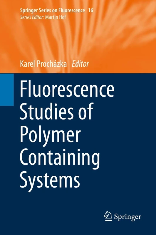 Fluorescence Studies of Polymer Containing Systems: 16 (Springer Series on Fluorescence, 16)