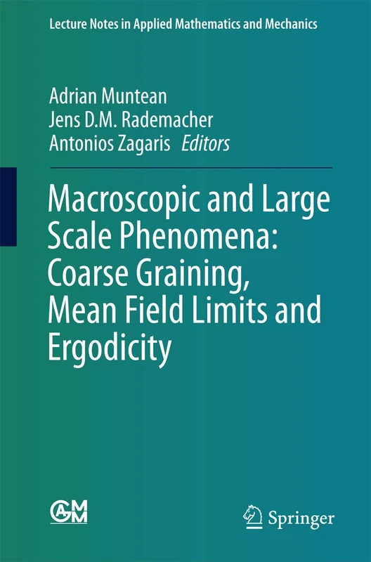 Macroscopic and Large Scale Phenomena: Coarse Graining, Mean Field Limits and Ergodicity: 3 (Lecture Notes in Applied Mathematics and Mechanics, 3)