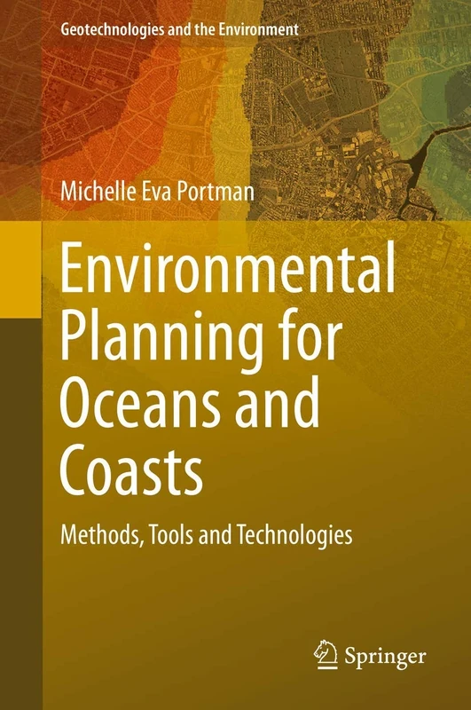 Environmental Planning for Oceans and Coasts: Methods, Tools, and Technologies: 15 (Geotechnologies and the Environment, 15)
