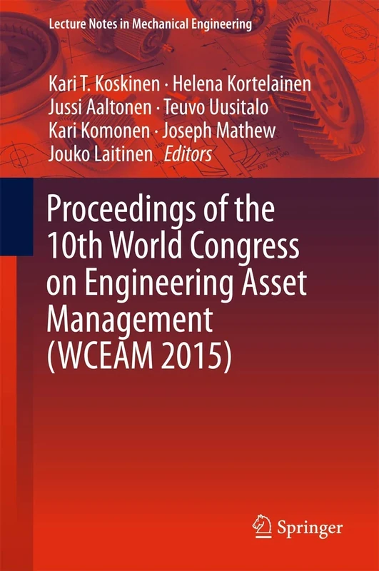 Proceedings of the 10th World Congress on Engineering Asset Management (WCEAM 2015): 0 (Lecture Notes in Mechanical Engineering)