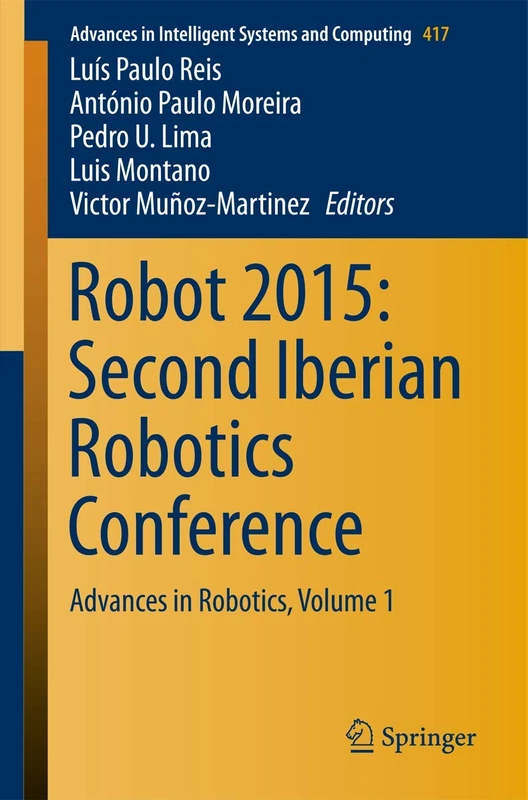 Robot 2015: Second Iberian Robotics Conference: Advances in Robotics, Volume 1: 417 (Advances in Intelligent Systems and Computing, 417)