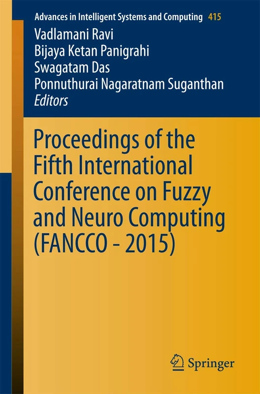 Proceedings of the Fifth International Conference on Fuzzy and Neuro Computing (FANCCO - 2015): 415 (Advances in Intelligent Systems and Computing, 415) - Image 1