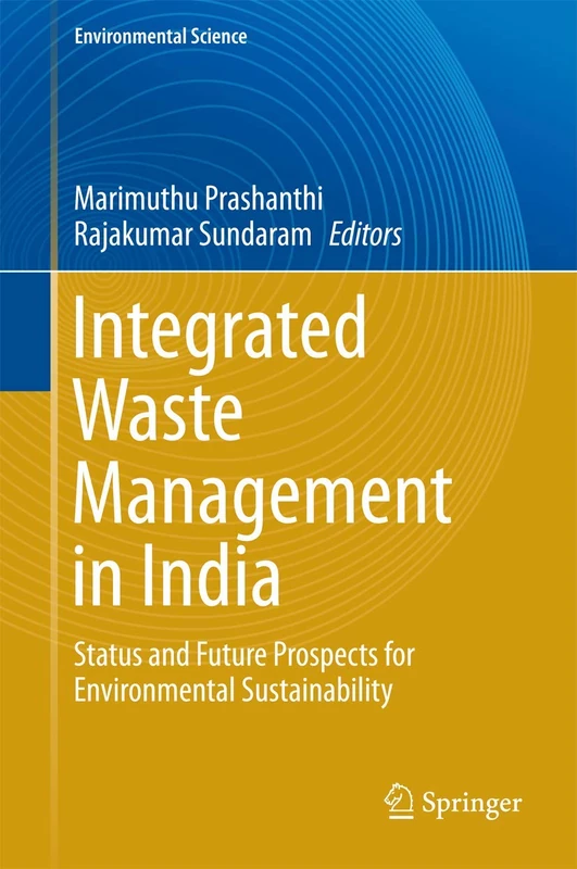Integrated Waste Management in India: Status and Future Prospects for Environmental Sustainability (Environmental Science and Engineering)
