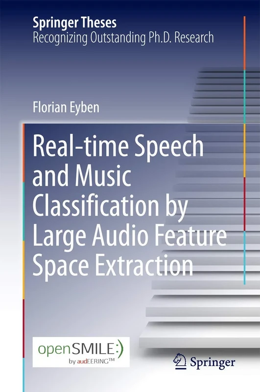 Real-time Speech and Music Classification by Large Audio Feature Space Extraction (Springer Theses)