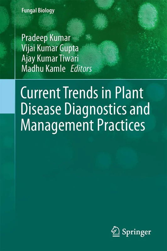 Current Trends in Plant Disease Diagnostics and Management Practices: 0 (Fungal Biology)