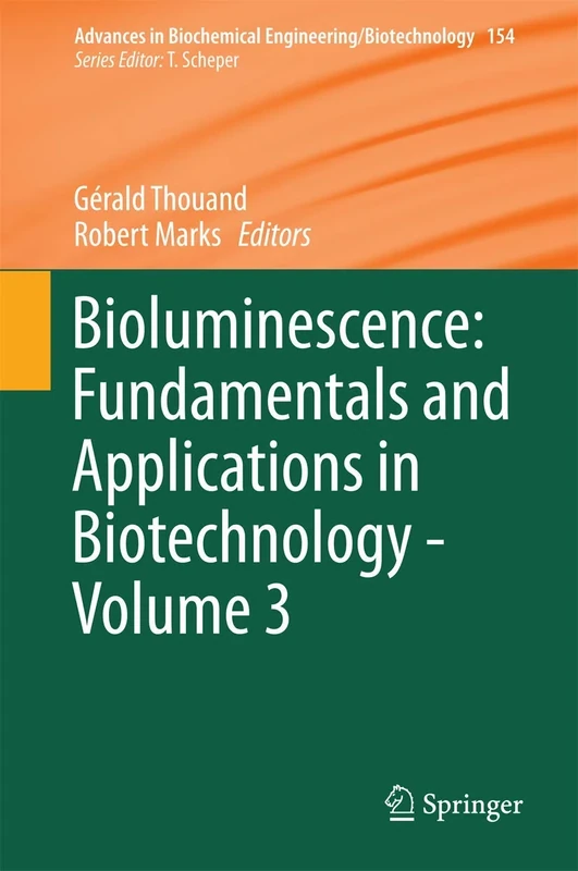 Bioluminescence: Fundamentals and Applications in Biotechnology - Volume 3: 154 (Advances in Biochemical Engineering/Biotechnology, 154)