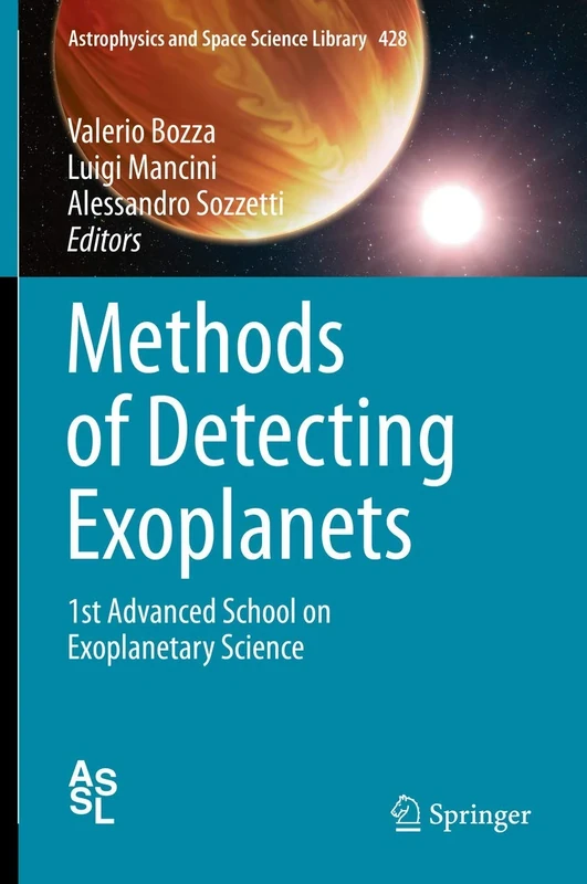 Methods of Detecting Exoplanets: 1st Advanced School on Exoplanetary Science: 428 (Astrophysics and Space Science Library, 428)