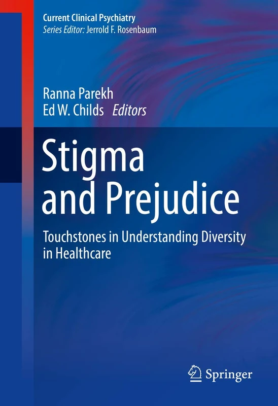 Stigma and Prejudice: Touchstones in Understanding Diversity in Healthcare (Current Clinical Psychiatry)