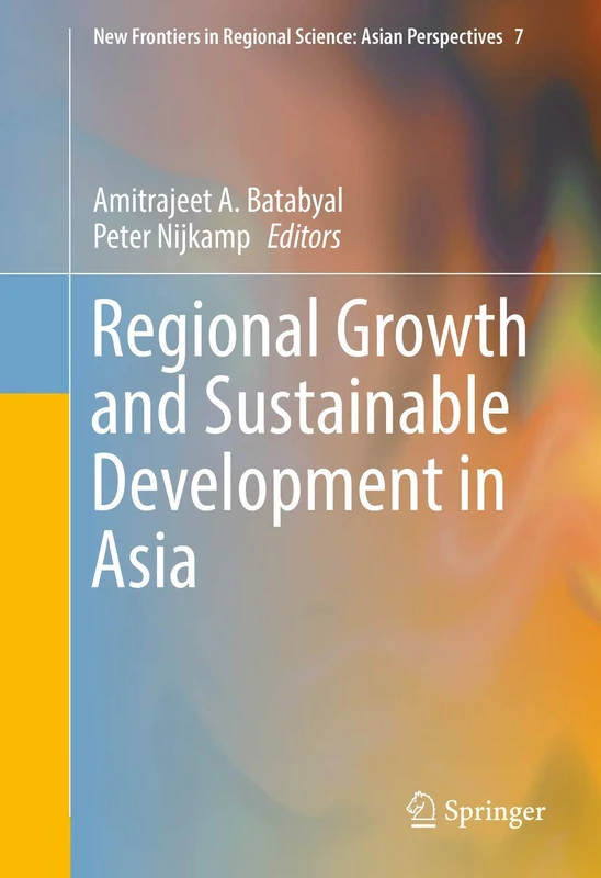Regional Growth and Sustainable Development in Asia: 7 (New Frontiers in Regional Science: Asian Perspectives, 7)