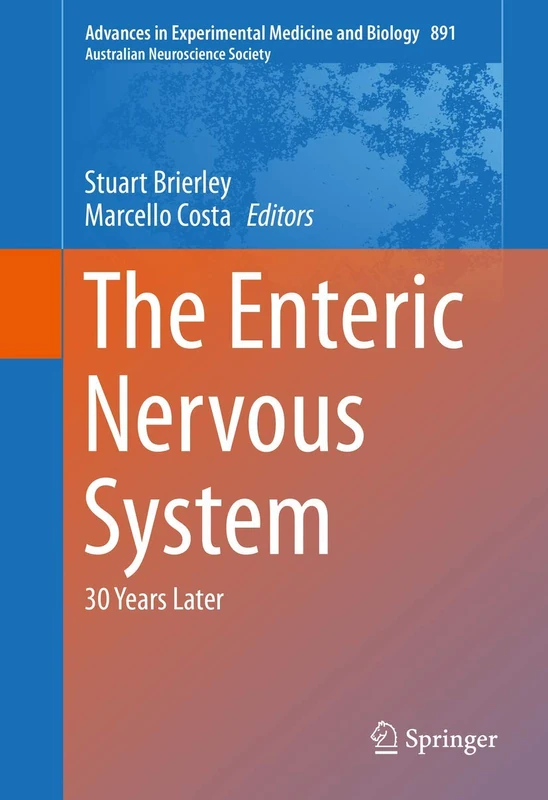 The Enteric Nervous System: 30 Years Later: 891 (Advances in Experimental Medicine and Biology, 891)