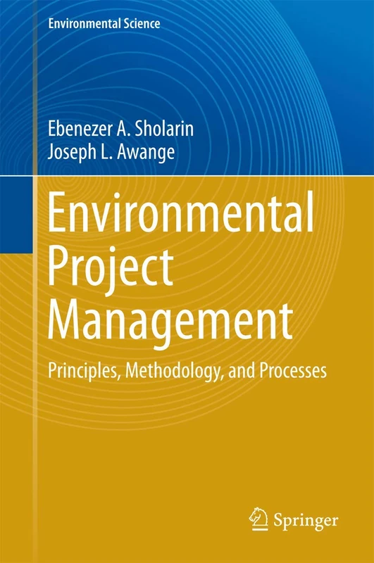 Environmental Project Management: Principles, Methodology, and Processes (Environmental Science and Engineering)