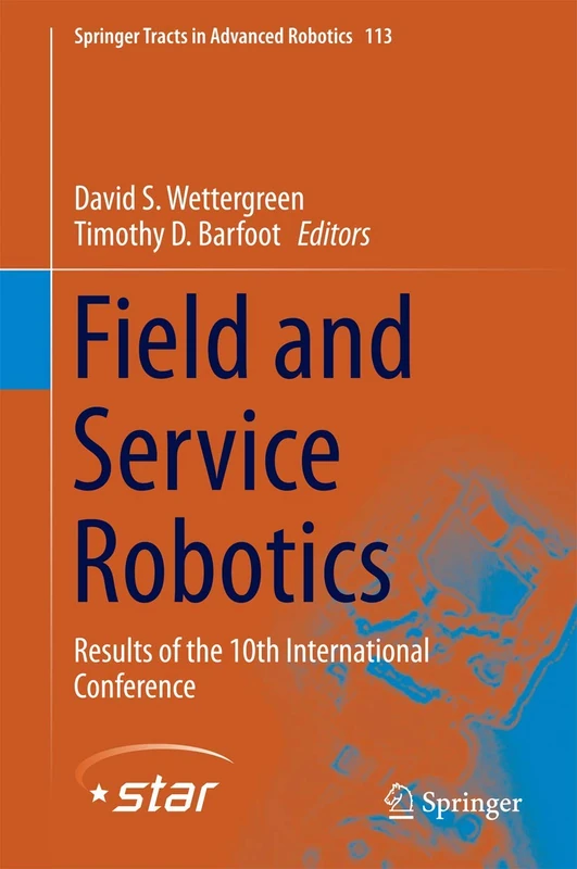 Field and Service Robotics: Results of the 10th International Conference: 113 (Springer Tracts in Advanced Robotics, 113)