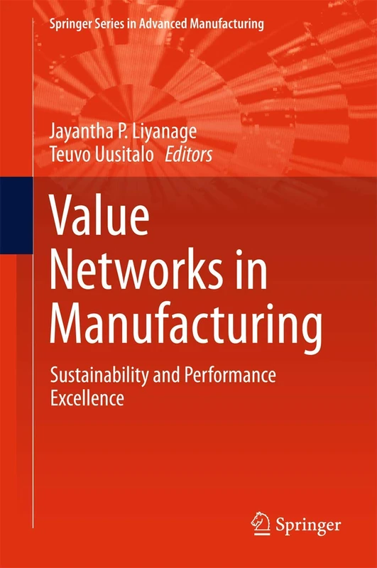 Value Networks in Manufacturing: Sustainability and Performance Excellence (Springer Series in Advanced Manufacturing)