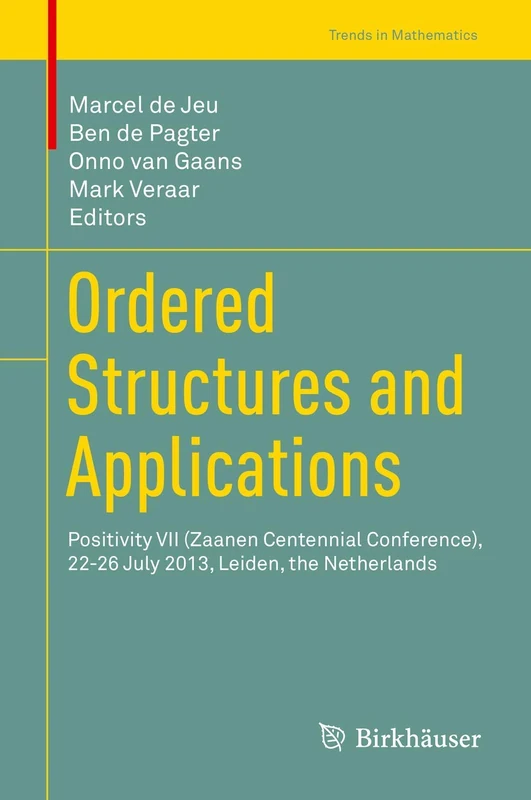 Ordered Structures and Applications: Positivity VII (Zaanen Centennial Conference), 22-26 July 2013, Leiden, the Netherlands (Trends in Mathematics) - Image 1