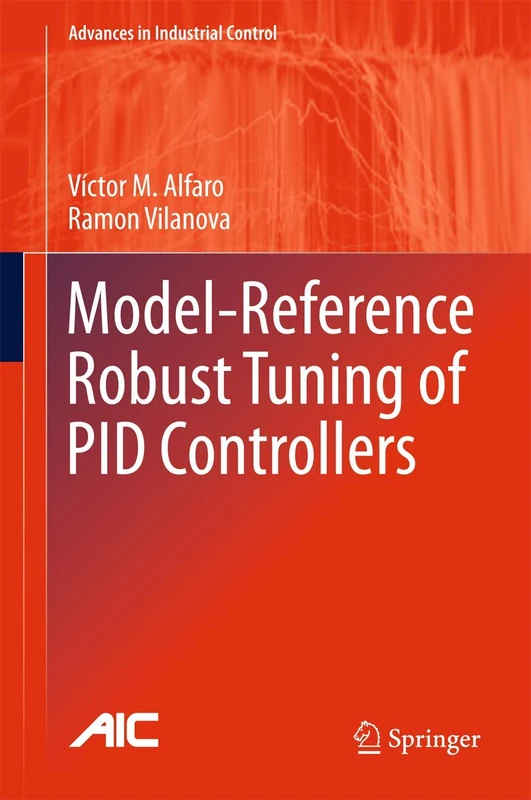 Model-Reference Robust Tuning of PID Controllers (Advances in Industrial Control)