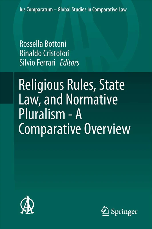 Religious Rules, State Law, and Normative Pluralism - A Comparative Overview: 18 (Ius Comparatum - Global Studies in Comparative Law, 18)
