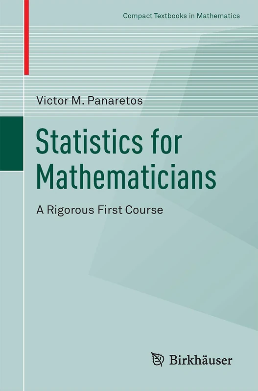 Statistics for Mathematicians: A Rigorous First Course: 0 (Compact Textbooks in Mathematics)