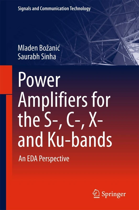 Power Amplifiers for the S-, C-, X- and Ku-bands: An EDA Perspective (Signals and Communication Technology)