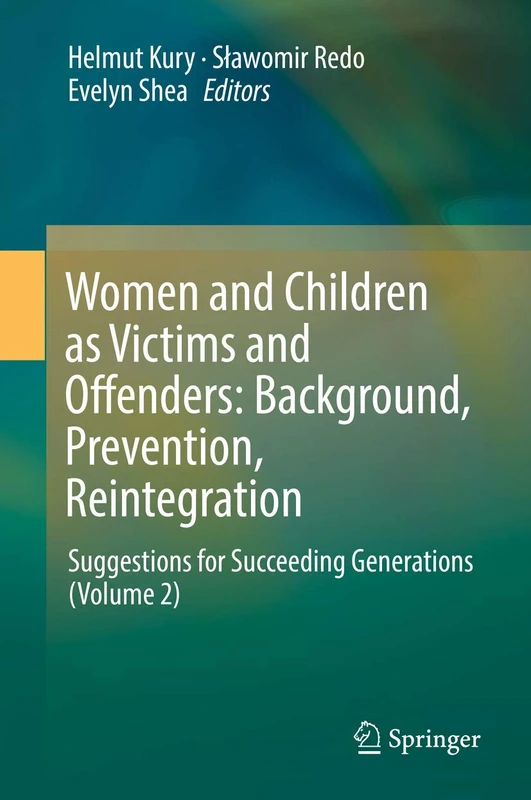 Women and Children as Victims and Offenders: Background, Prevention, Reintegration: Suggestions for Succeeding Generations (Volume 2)