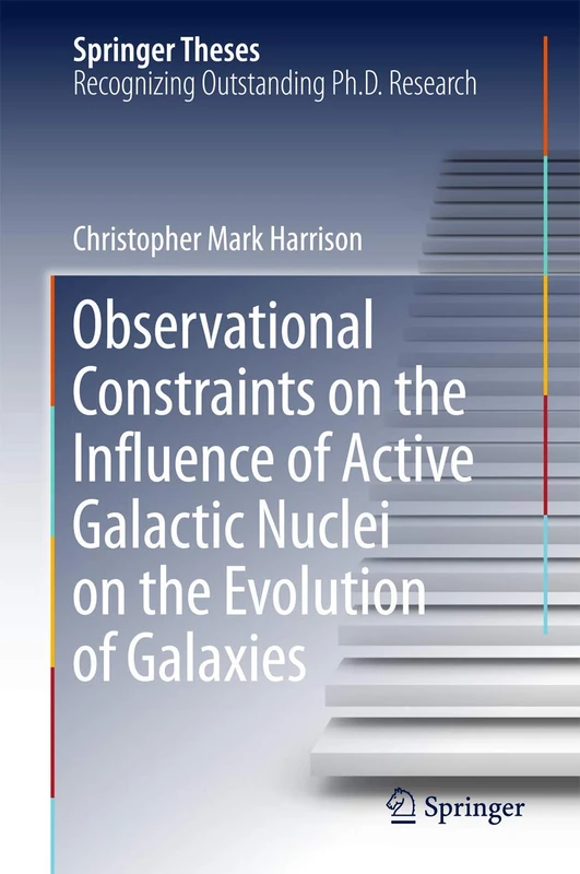 Observational Constraints on the Influence of Active Galactic Nuclei on the Evolution of Galaxies (Springer Theses)