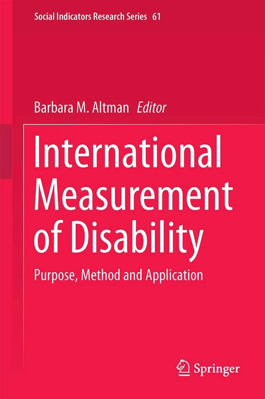 International Measurement of Disability: Purpose, Method and Application: 61 (Social Indicators Research Series, 61)