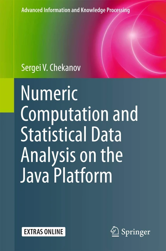 Numeric Computation and Statistical Data Analysis on the Java Platform: 0 (Advanced Information and Knowledge Processing) - Image 1