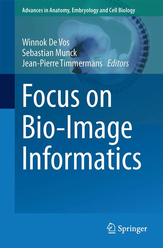 Focus on Bio-Image Informatics: 219 (Advances in Anatomy, Embryology and Cell Biology, 219)