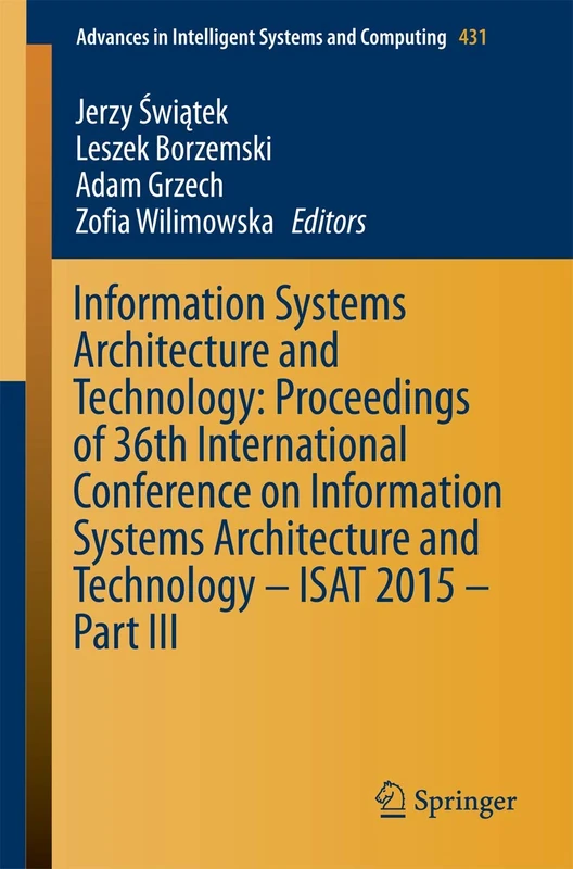 Information Systems Architecture and Technology: Proceedings of 36th International Conference on Information Systems Architecture and Technology – ... in Intelligent Systems and Computing, 431)