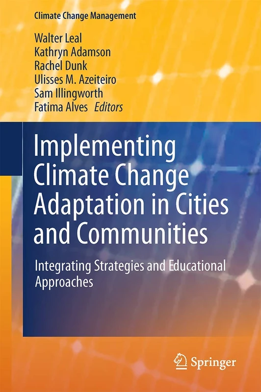 Implementing Climate Change Adaptation in Cities and Communities: Integrating Strategies and Educational Approaches: 0 (Climate Change Management)